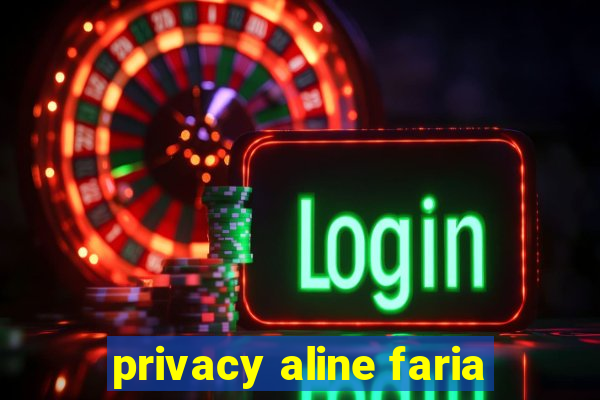 privacy aline faria